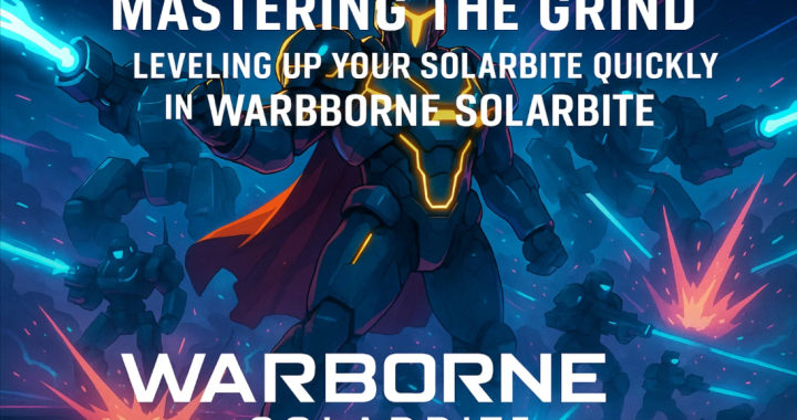 Mastering the Grind: Leveling Up Your Solarbite Commander Quickly in Warborne Solarbite