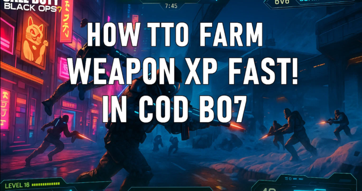 How to Farm Weapon XP Fast in CoD BO7: Ultimate Guide for Multiplayer Domination